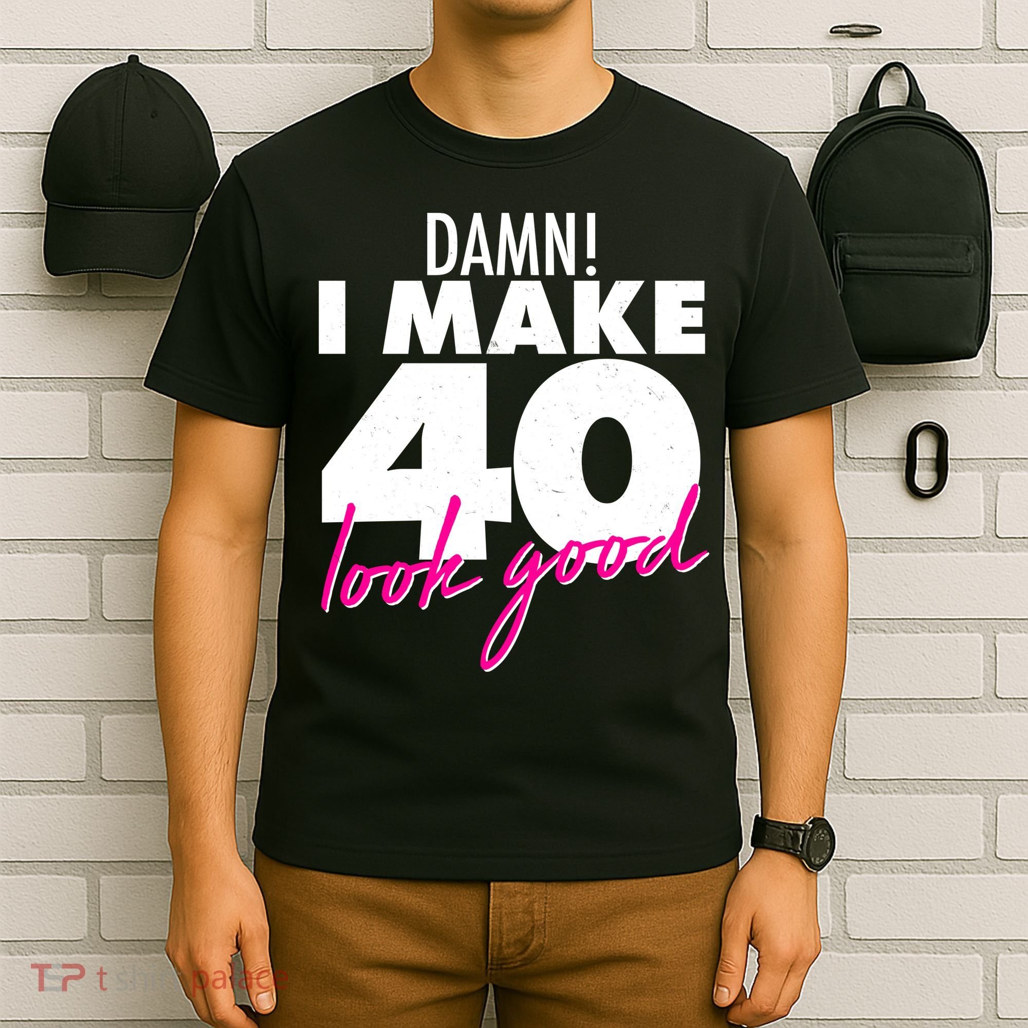 Damn! I Make 40 Look Good Birthday T-Shirt