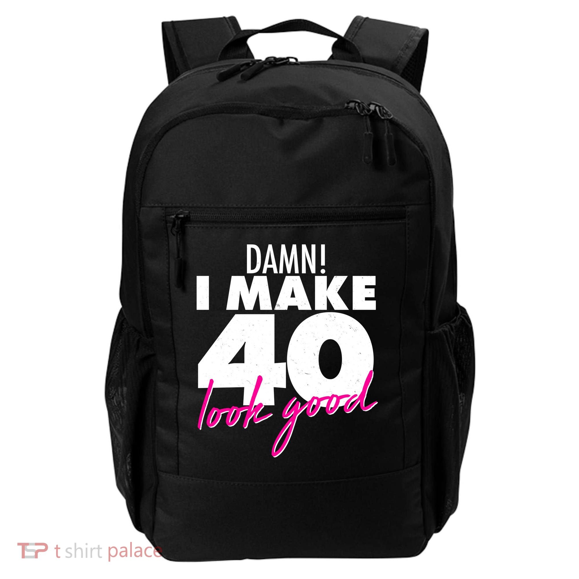 Damn! I Make 40 Look Good Birthday Backpack