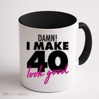 Damn! I Make 40 Look Good Birthday Coffee Mug thumb 1