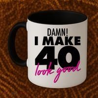 Damn! I Make 40 Look Good Birthday Coffee Mug thumb 2