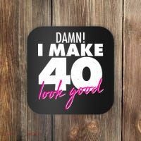 Damn! I Make 40 Look Good Birthday Coaster thumb 0