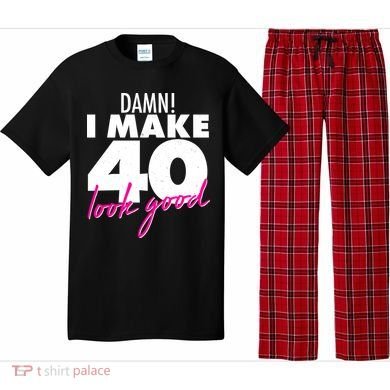 Damn! I Make 40 Look Good Birthday Pajama Set