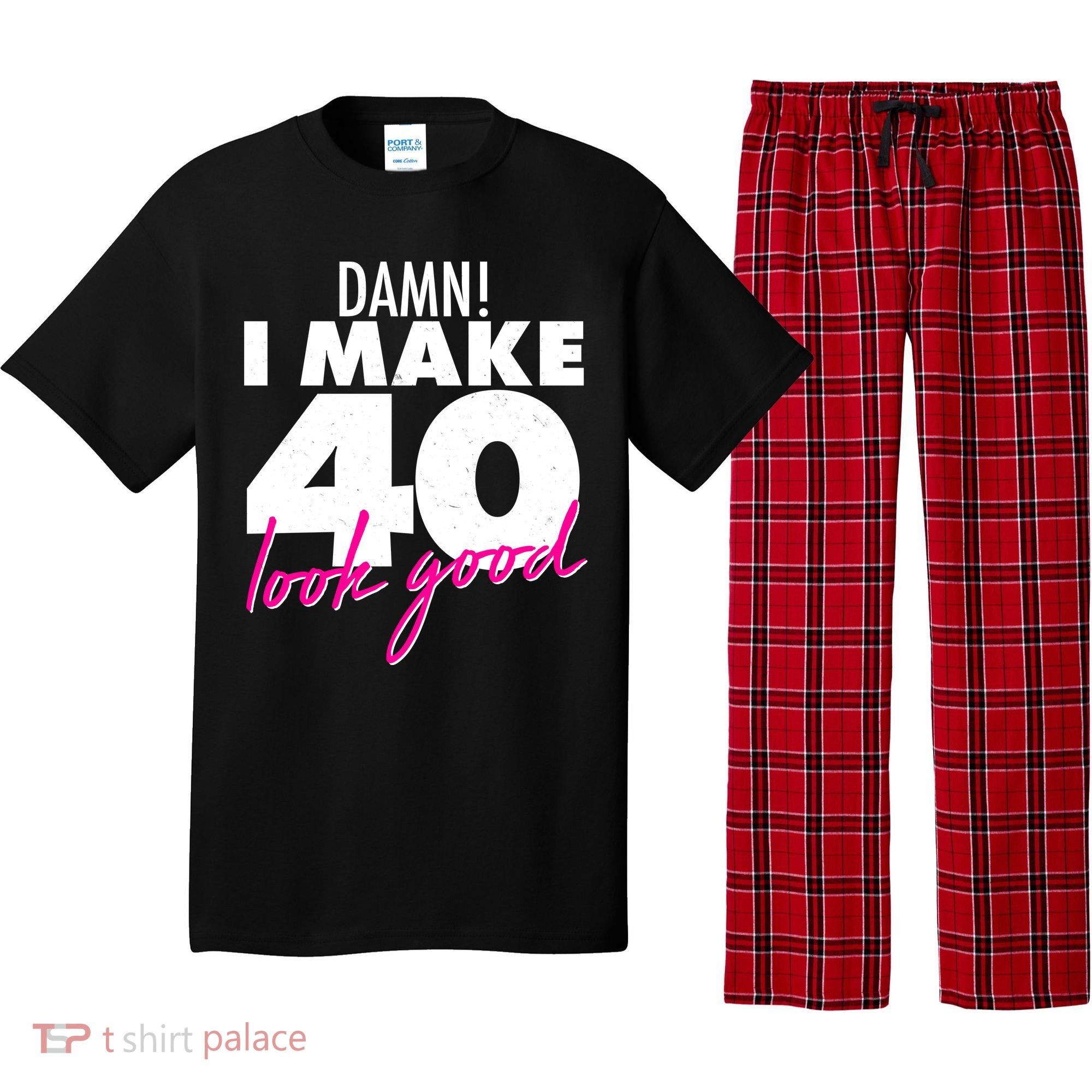 Damn! I Make 40 Look Good Birthday Pajama Set
