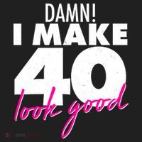 Damn! I Make 40 Look Good Birthday Tumbler thumb 3