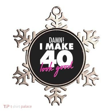 Damn! I Make 40 Look Good Birthday Ornament