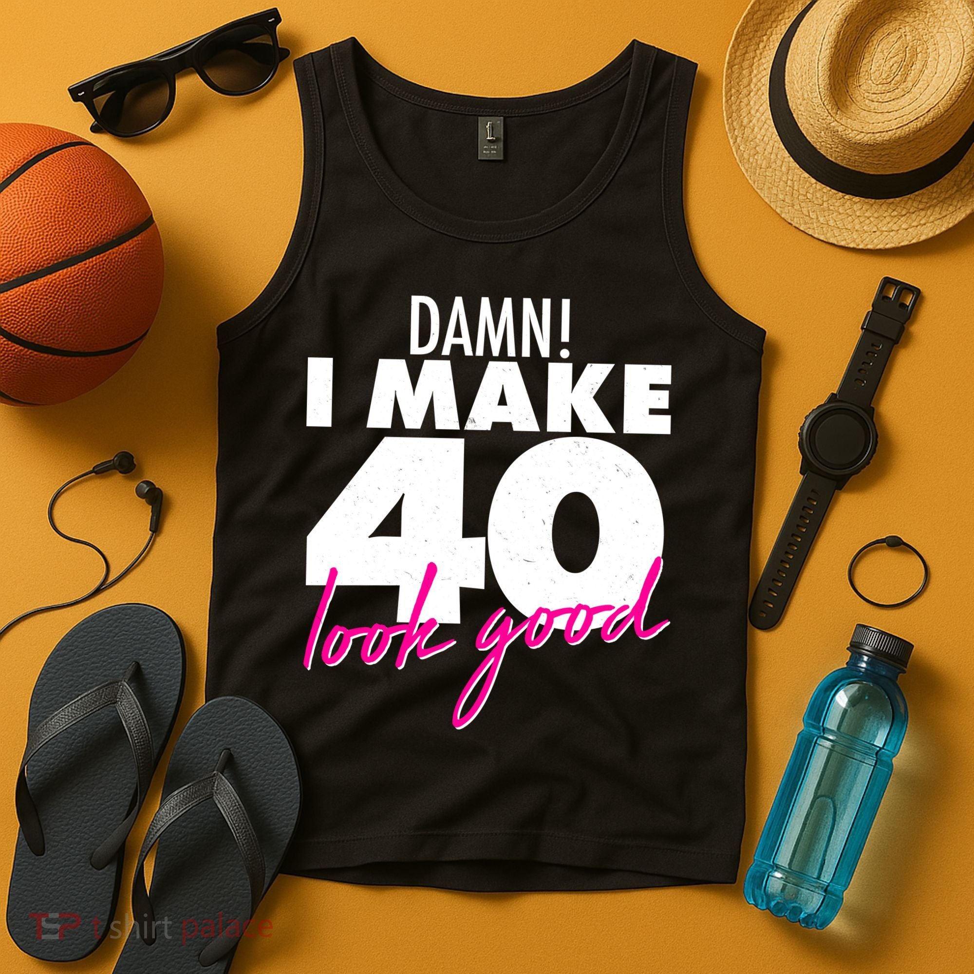 Damn! I Make 40 Look Good Birthday Tank Top
