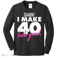 Damn! I Make 40 Look Good Birthday Kids Long Sleeve Shirt thumb 0