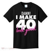 Damn! I Make 40 Look Good Birthday Kids T-Shirt thumb 0