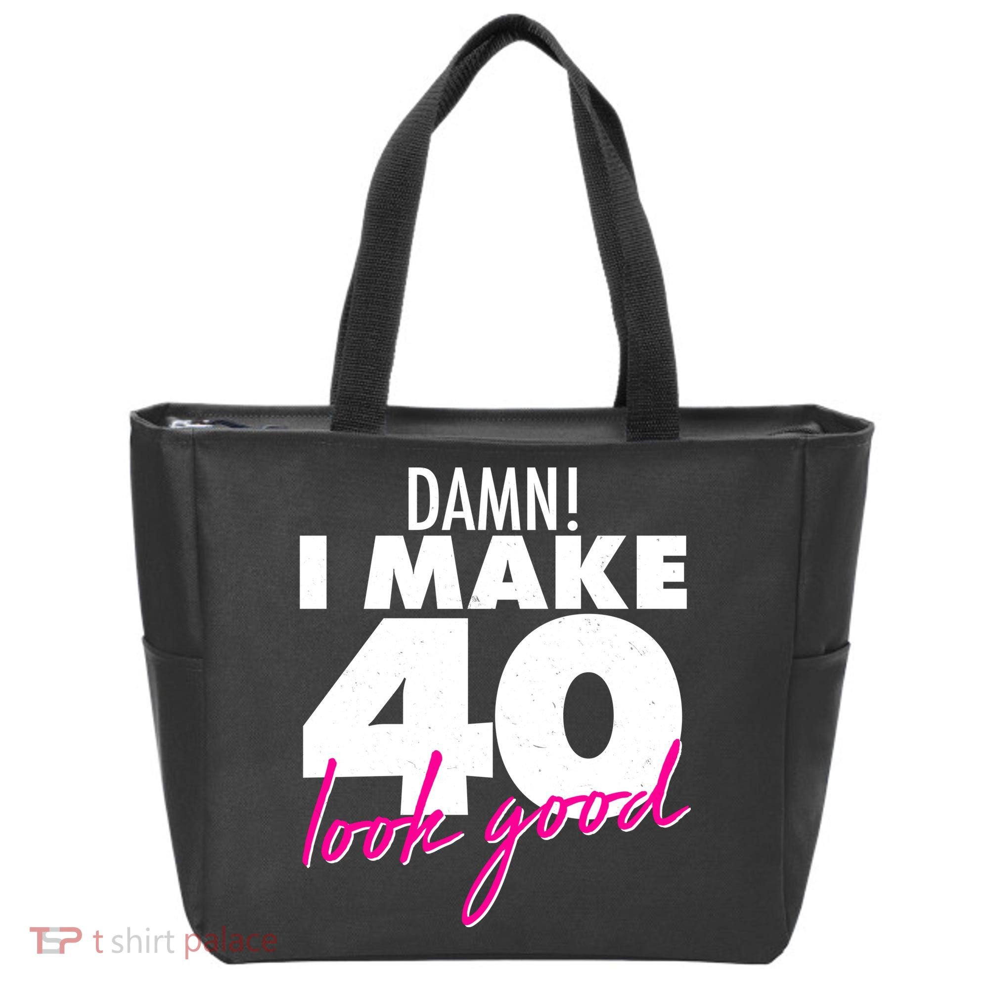 Damn! I Make 40 Look Good Birthday Tote Bag