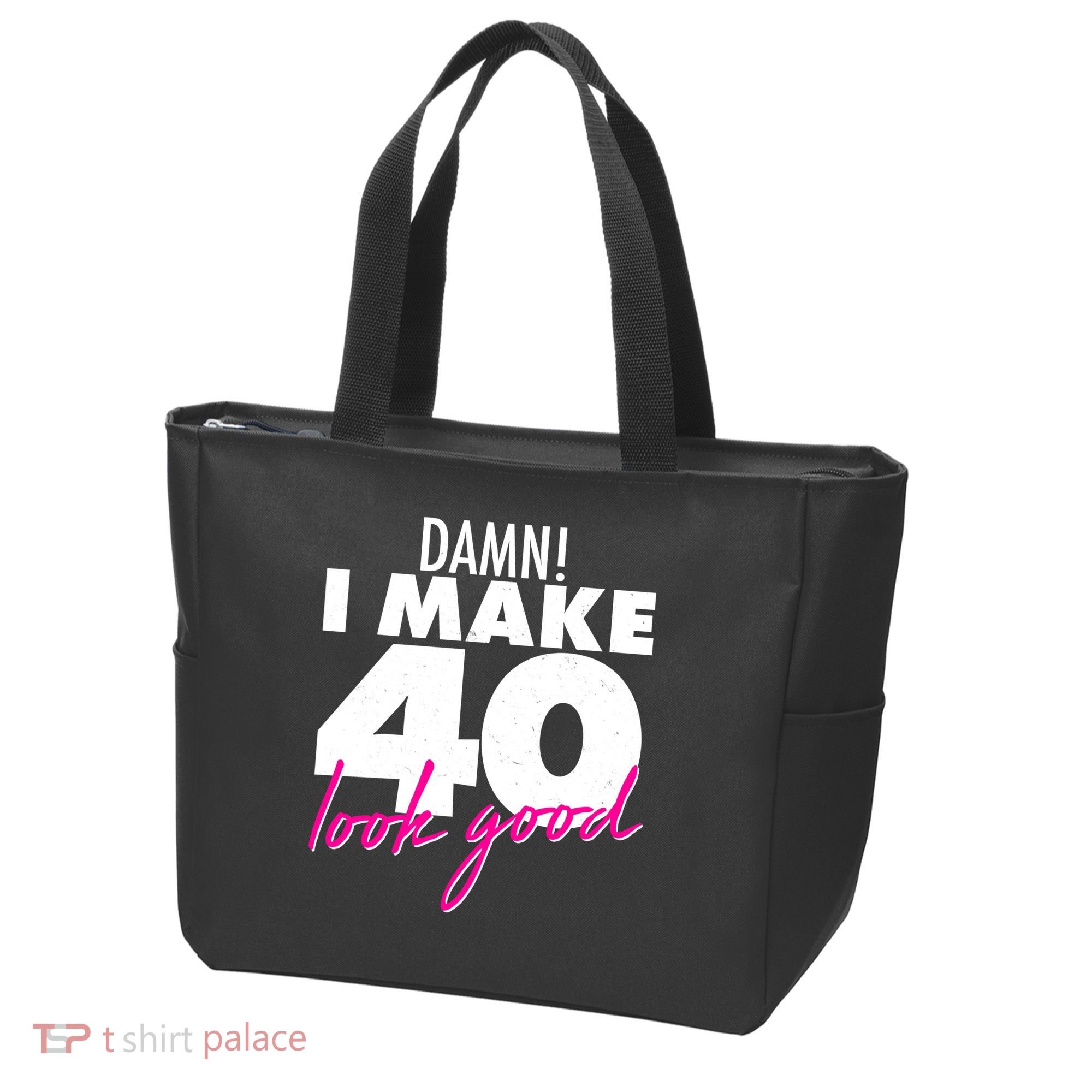 Damn! I Make 40 Look Good Birthday Tote Bag