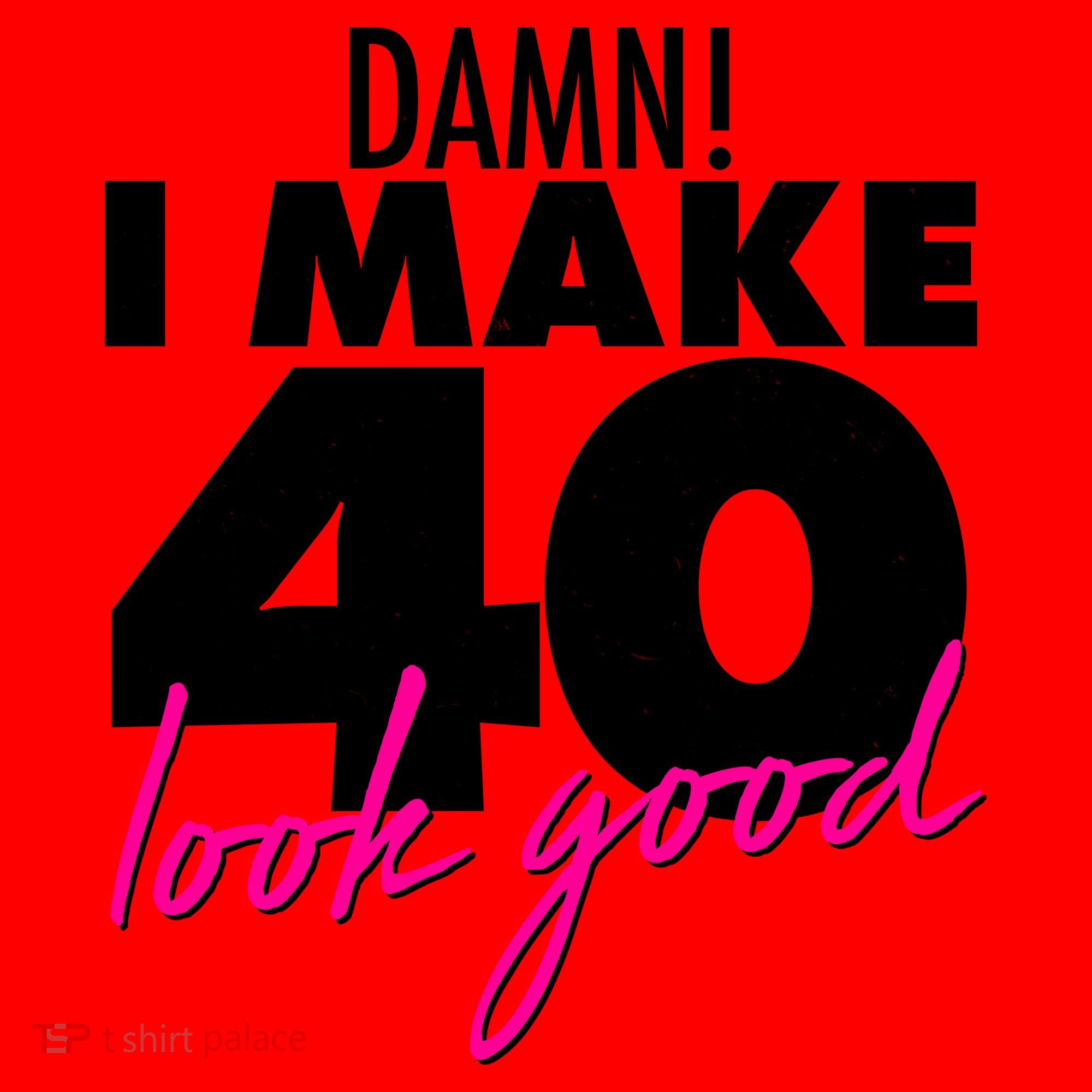 Damn! I Make 40 Look Good Birthday Santa Hat