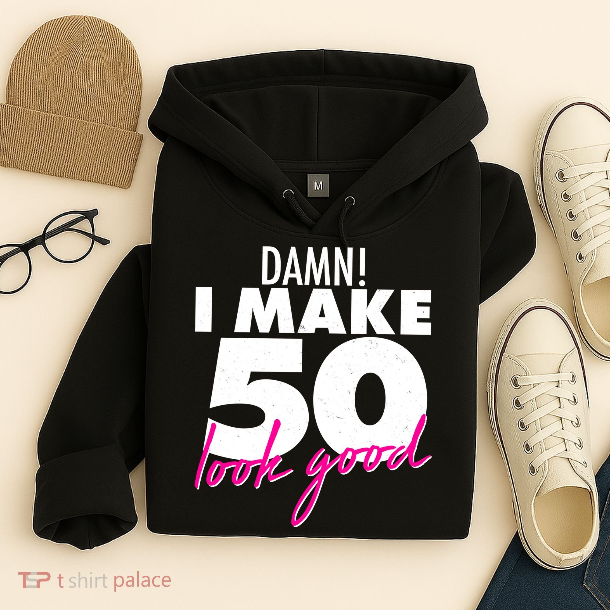 Damn! I Make 50 Look Good Birthday Hoodie