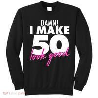 Damn! I Make 50 Look Good Birthday Sweatshirt thumb 0