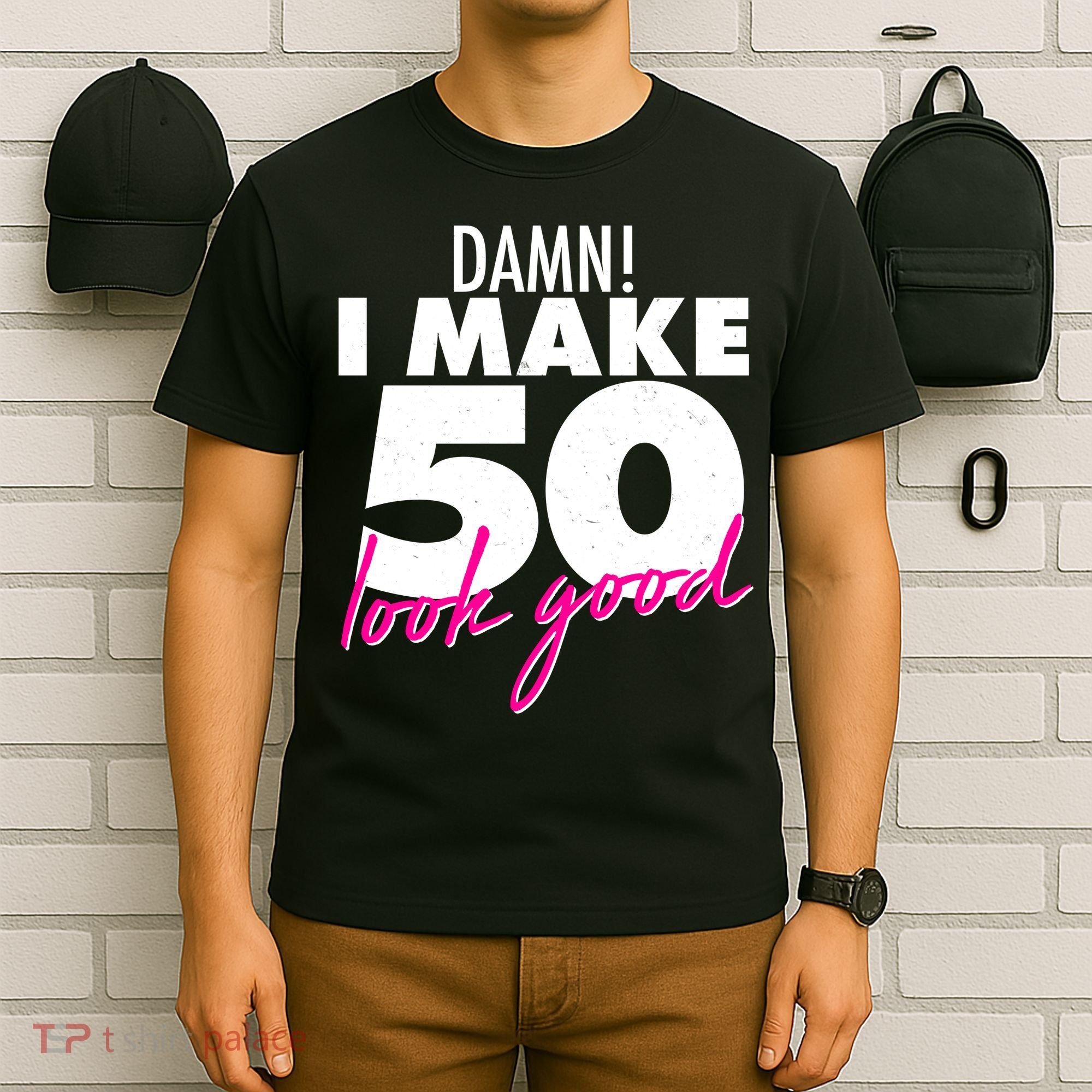 Damn! I Make 50 Look Good Birthday T-Shirt