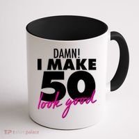 Damn! I Make 50 Look Good Birthday Coffee Mug thumb 1