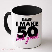 Damn! I Make 50 Look Good Birthday Coffee Mug thumb 0