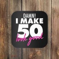 Damn! I Make 50 Look Good Birthday Coaster thumb 0