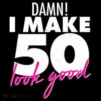 Damn! I Make 50 Look Good Birthday Polo thumb 3