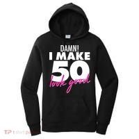 Damn! I Make 50 Look Good Birthday Women's Hoodie thumb 0