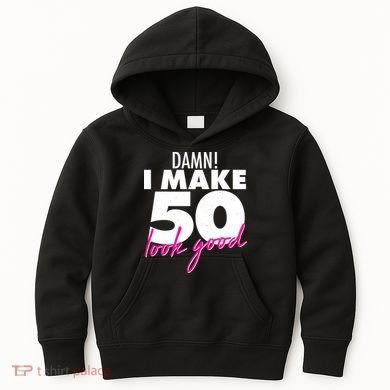 Damn! I Make 50 Look Good Birthday Kids Hoodie