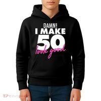 Damn! I Make 50 Look Good Birthday Kids Hoodie thumb 4