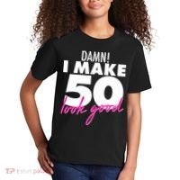 Damn! I Make 50 Look Good Birthday Kids T-Shirt thumb 2