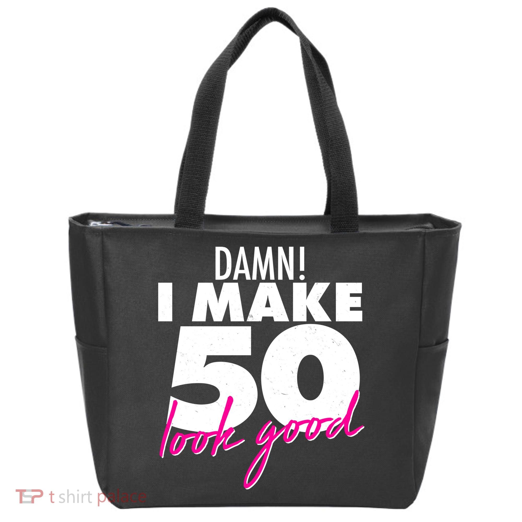 Damn! I Make 50 Look Good Birthday Tote Bag