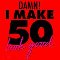 Damn! I Make 50 Look Good Birthday Santa Hat thumb 1