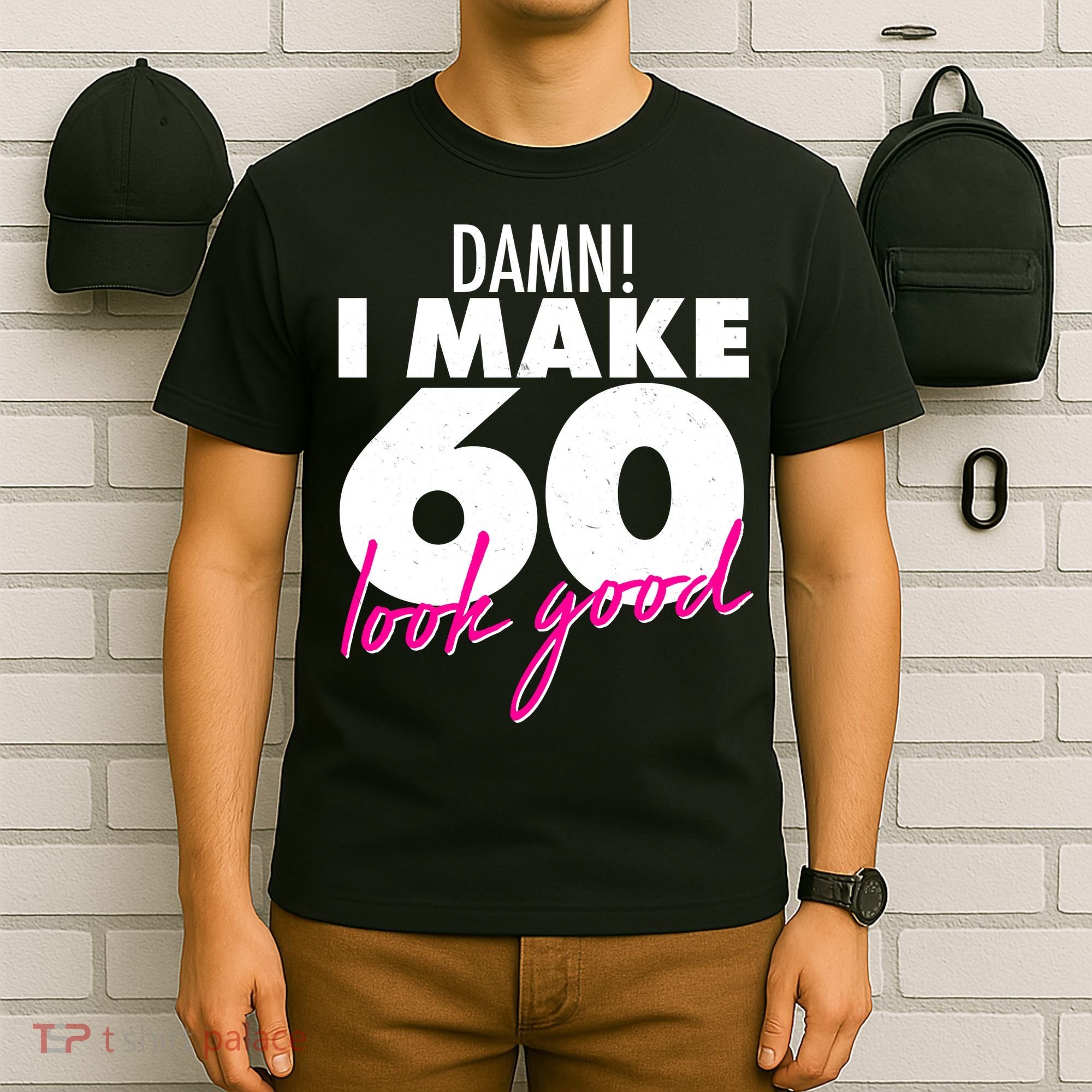Damn! I Make 60 Look Good Birthday T-Shirt