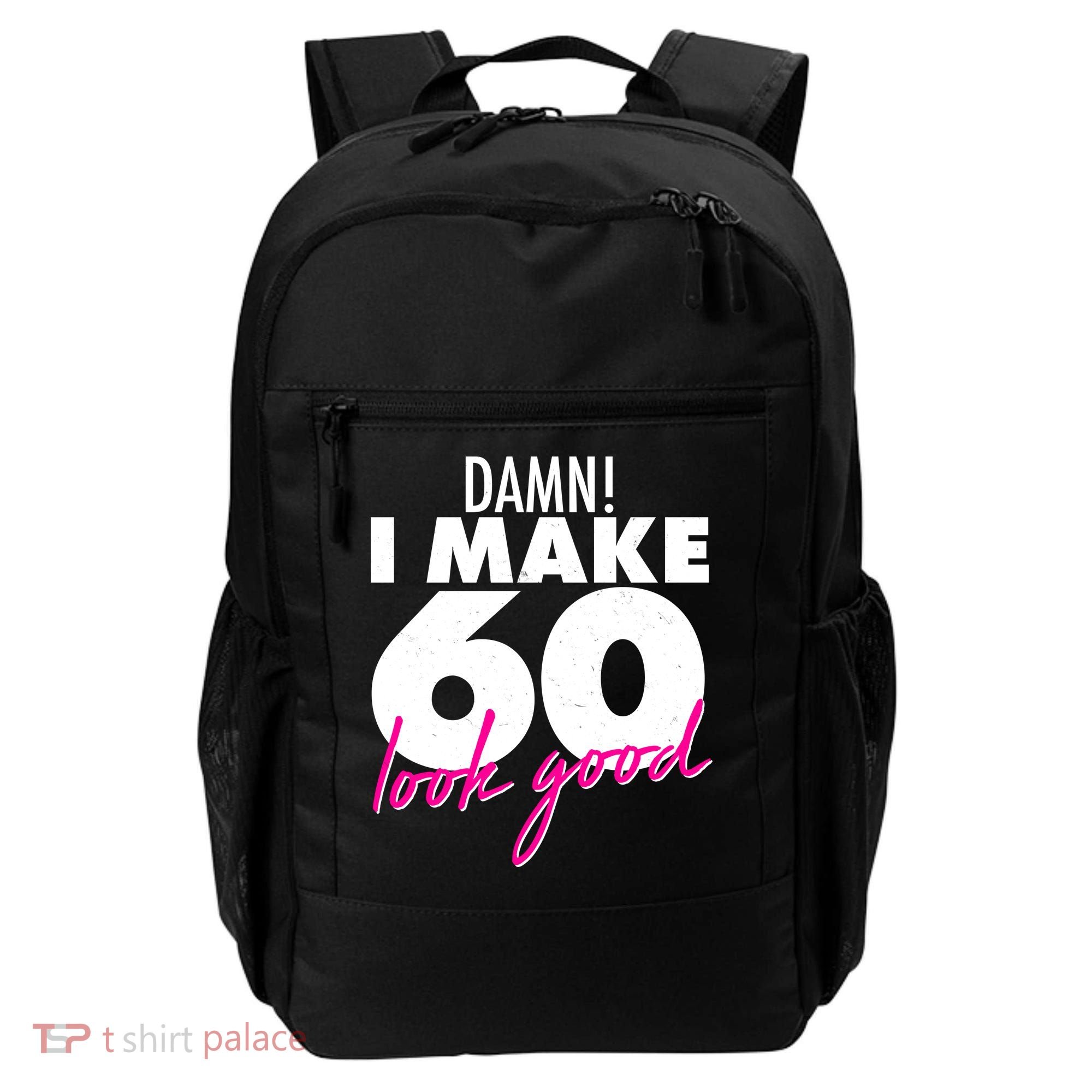 Damn! I Make 60 Look Good Birthday Backpack