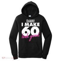 Damn! I Make 60 Look Good Birthday Women's Hoodie thumb 0