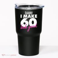 Damn! I Make 60 Look Good Birthday Tumbler thumb 0