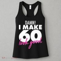 Damn! I Make 60 Look Good Birthday Women's Tank Top thumb 3