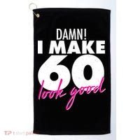 Damn! I Make 60 Look Good Birthday Golf Towel thumb 0