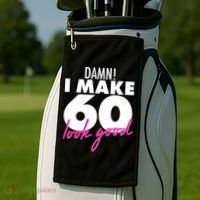 Damn! I Make 60 Look Good Birthday Golf Towel thumb 2