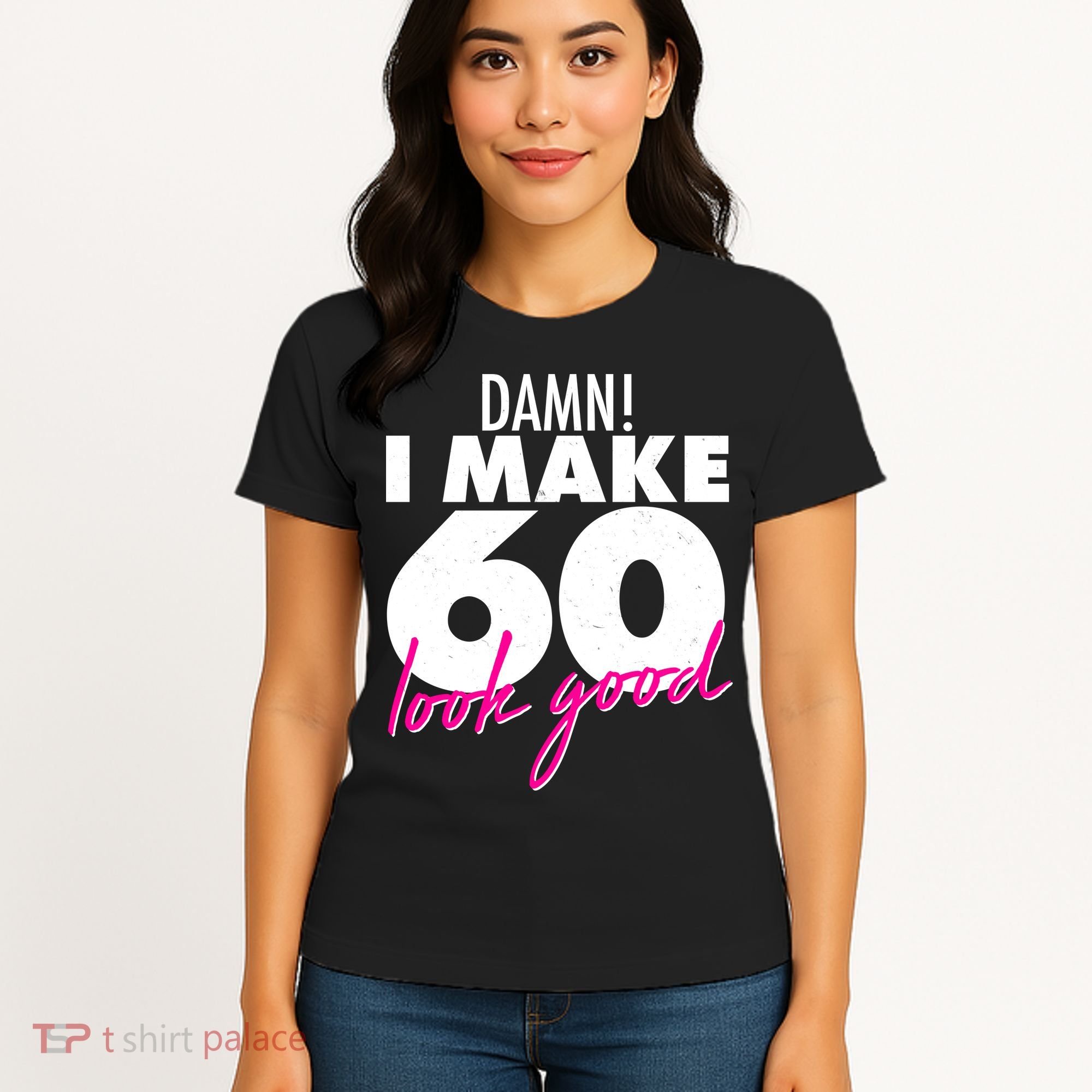 Damn! I Make 60 Look Good Birthday Women's T-Shirt