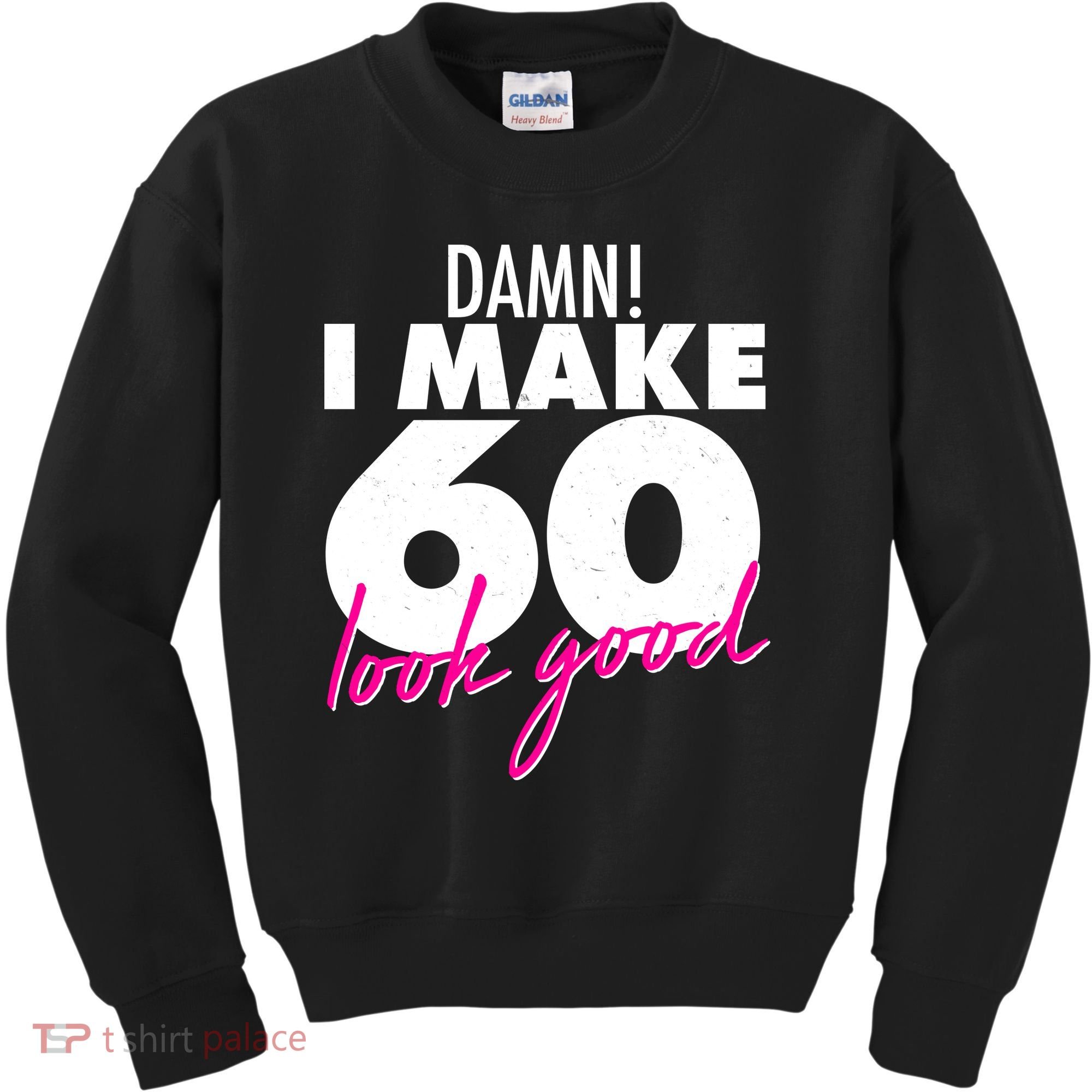 Damn! I Make 60 Look Good Birthday Kids Sweatshirt