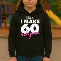 Damn! I Make 60 Look Good Birthday Kids Hoodie thumb 3