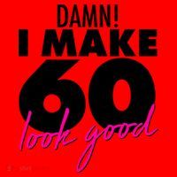 Damn! I Make 60 Look Good Birthday Santa Hat thumb 1