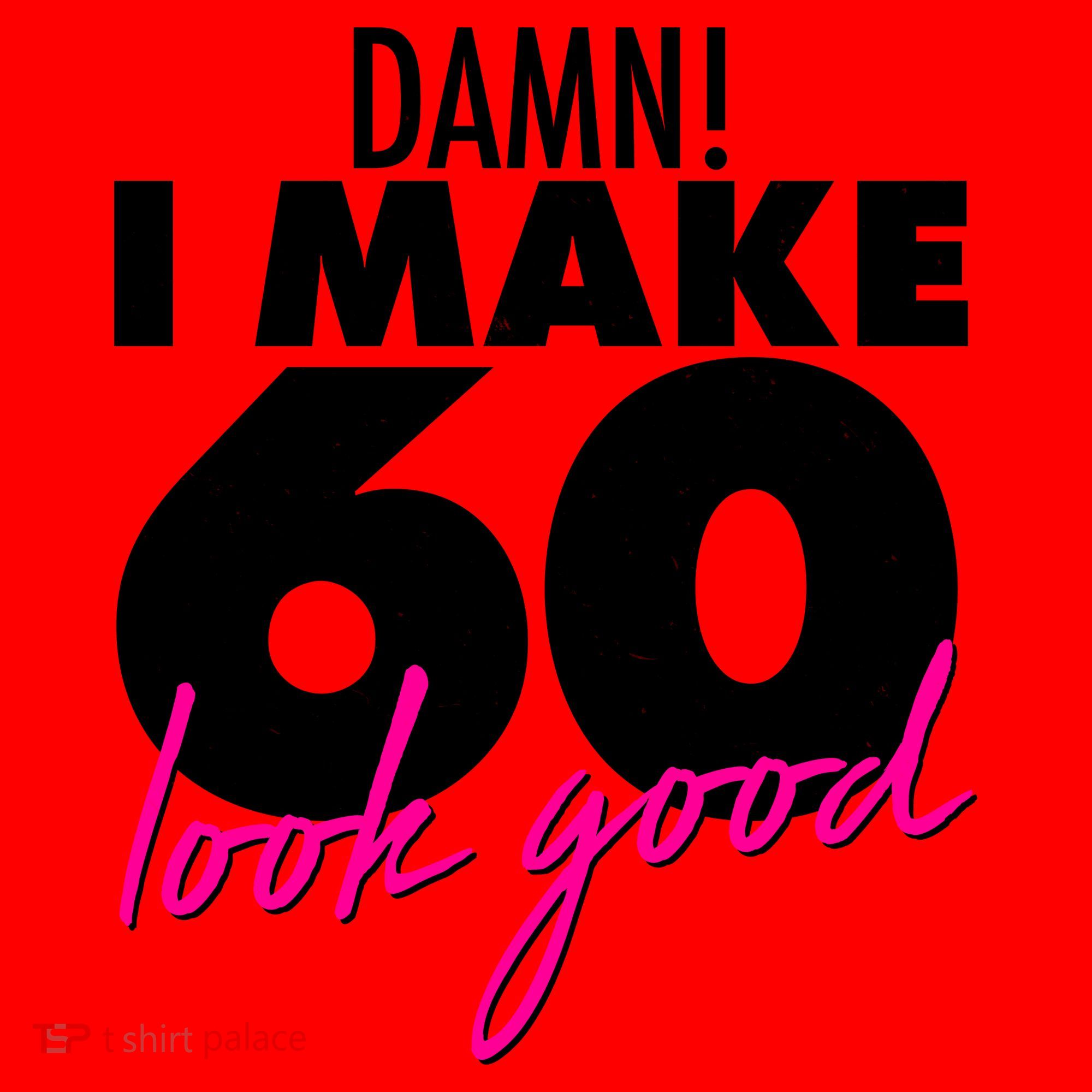 Damn! I Make 60 Look Good Birthday Santa Hat