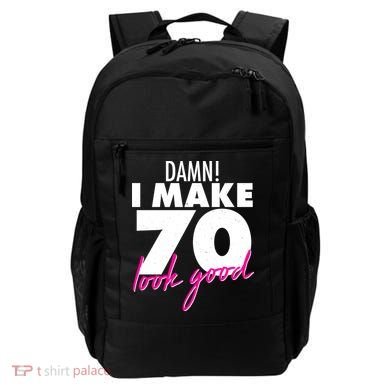 Damn! I Make 70 Look Good Birthday Backpack