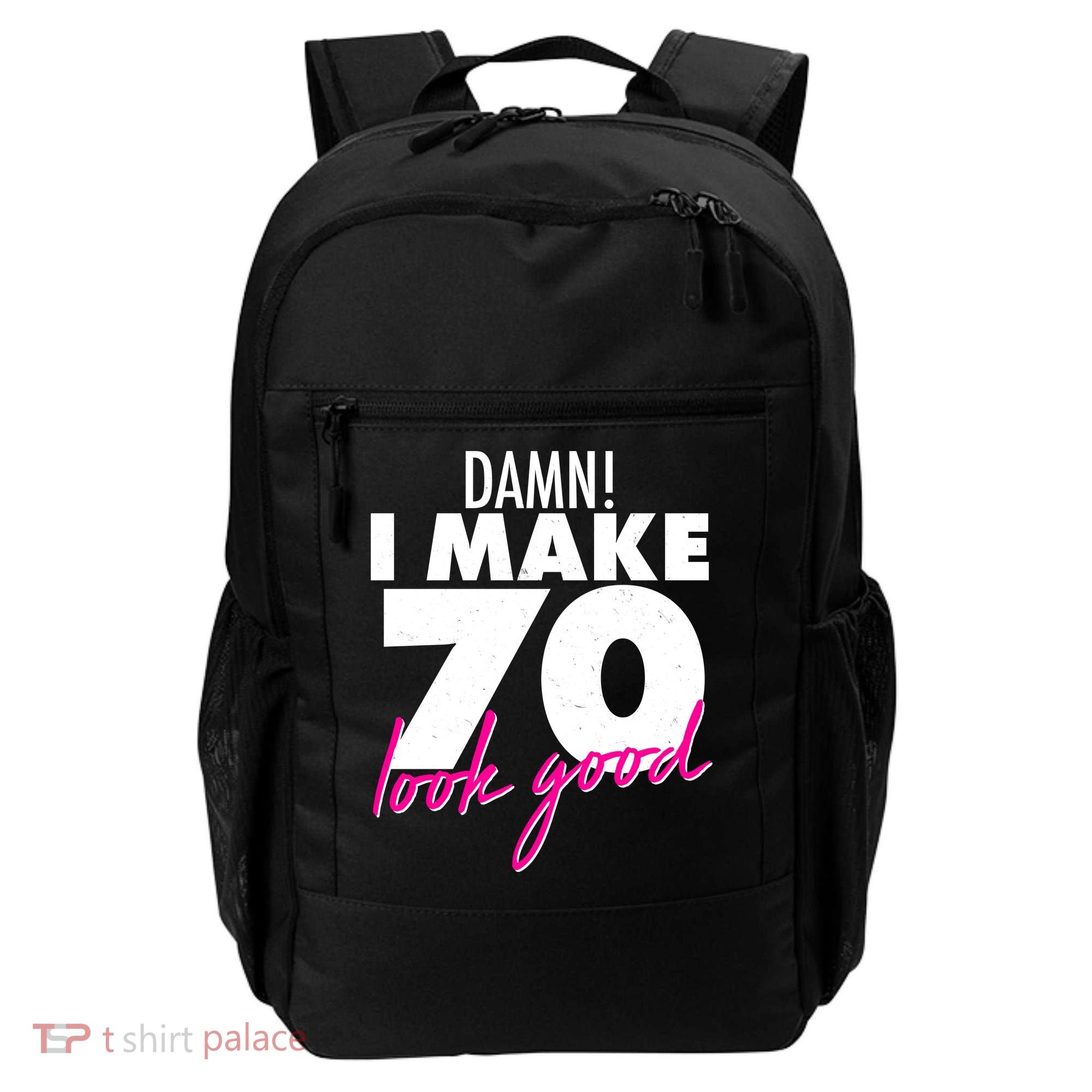 Damn! I Make 70 Look Good Birthday Backpack