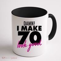 Damn! I Make 70 Look Good Birthday Coffee Mug thumb 1