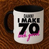 Damn! I Make 70 Look Good Birthday Coffee Mug thumb 2