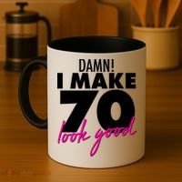Damn! I Make 70 Look Good Birthday Coffee Mug thumb 4
