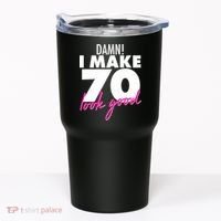 Damn! I Make 70 Look Good Birthday Tumbler thumb 0