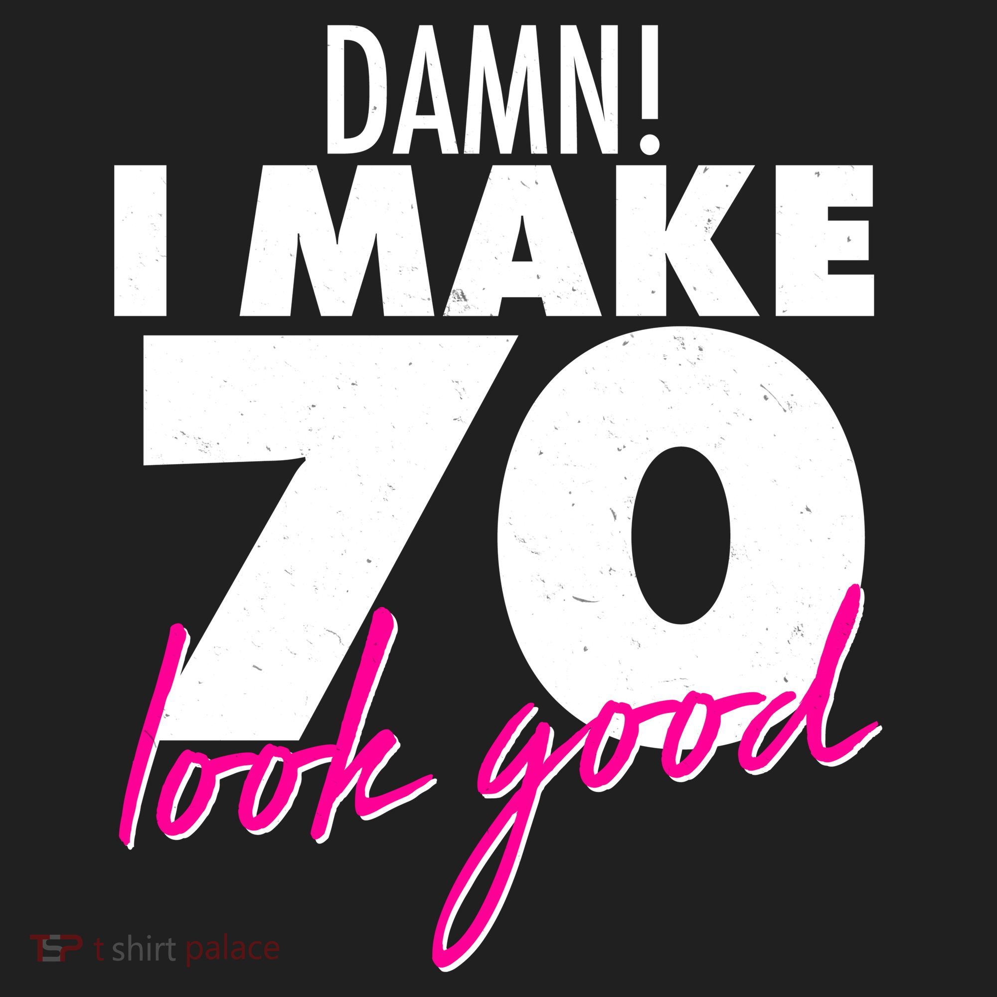 Damn! I Make 70 Look Good Birthday Tumbler