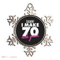 Damn! I Make 70 Look Good Birthday Ornament thumb 0