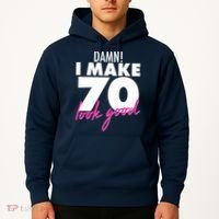 Damn! I Make 70 Look Good Birthday Hoodie thumb 2