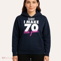 Damn! I Make 70 Look Good Birthday Hoodie thumb 5